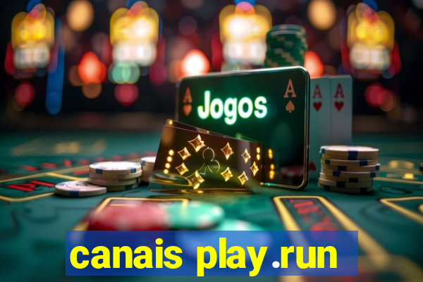 canais play.run